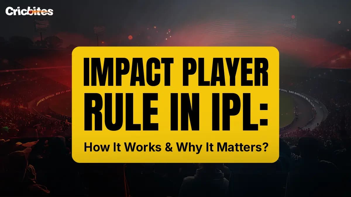 Impact Player Rule in IPL: How It Works & Why It Matters?