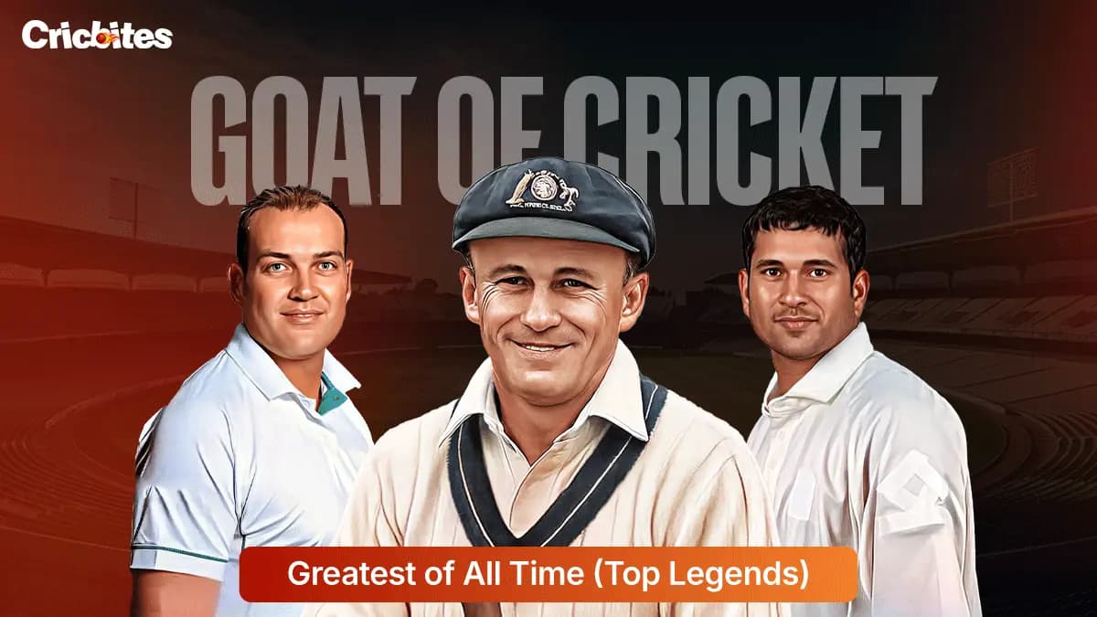 Who Is The GOAT Of Cricket: Greatest of All Time (Top 11 Legends)