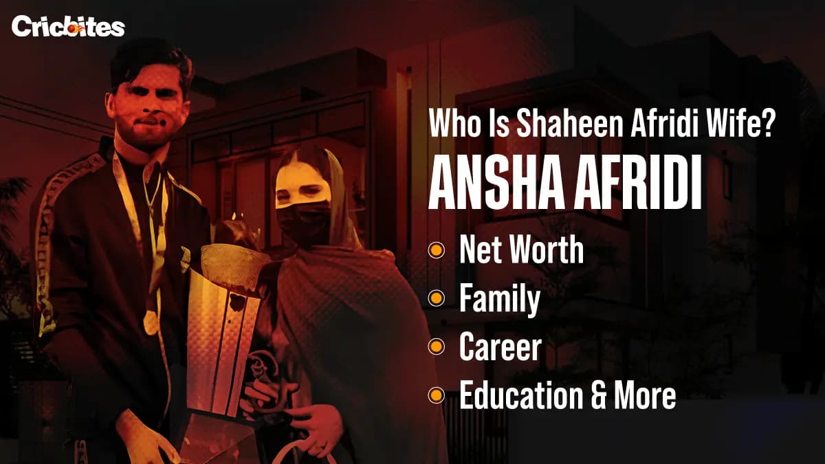 Who Is Shaheen Afridi’s Wife? Ansha Afridi: Net Worth, Family, Career, Education & More