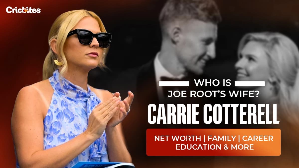 Who Is Joe Root’s Wife? Carrie Cotterell: Net Worth, Family Background, Education & More
