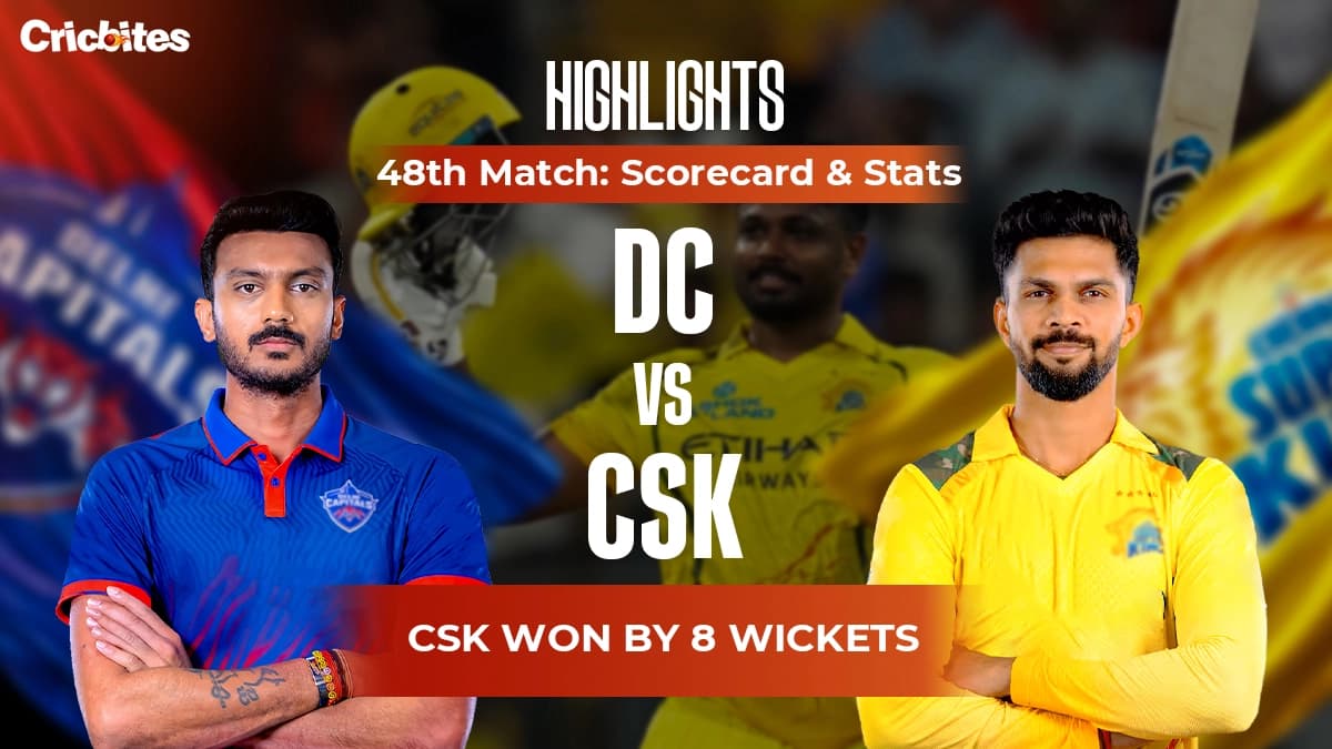 CSK vs DC Highlights, IPL 2026 Match 48: Scorecard & Stats | CSK Won By 8 Wkts