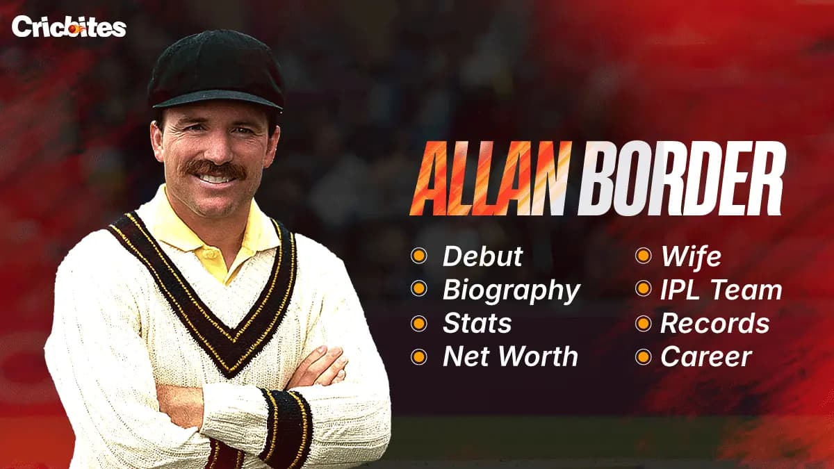 Allan Border Debut, Biography, Stats, Net Worth, Wife, IPL Team, Records, Career