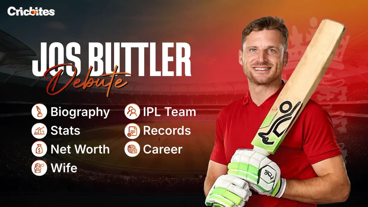 Jos Buttler Debut, Biography, Stats, Net Worth, Wife, IPL Team, Records, Career