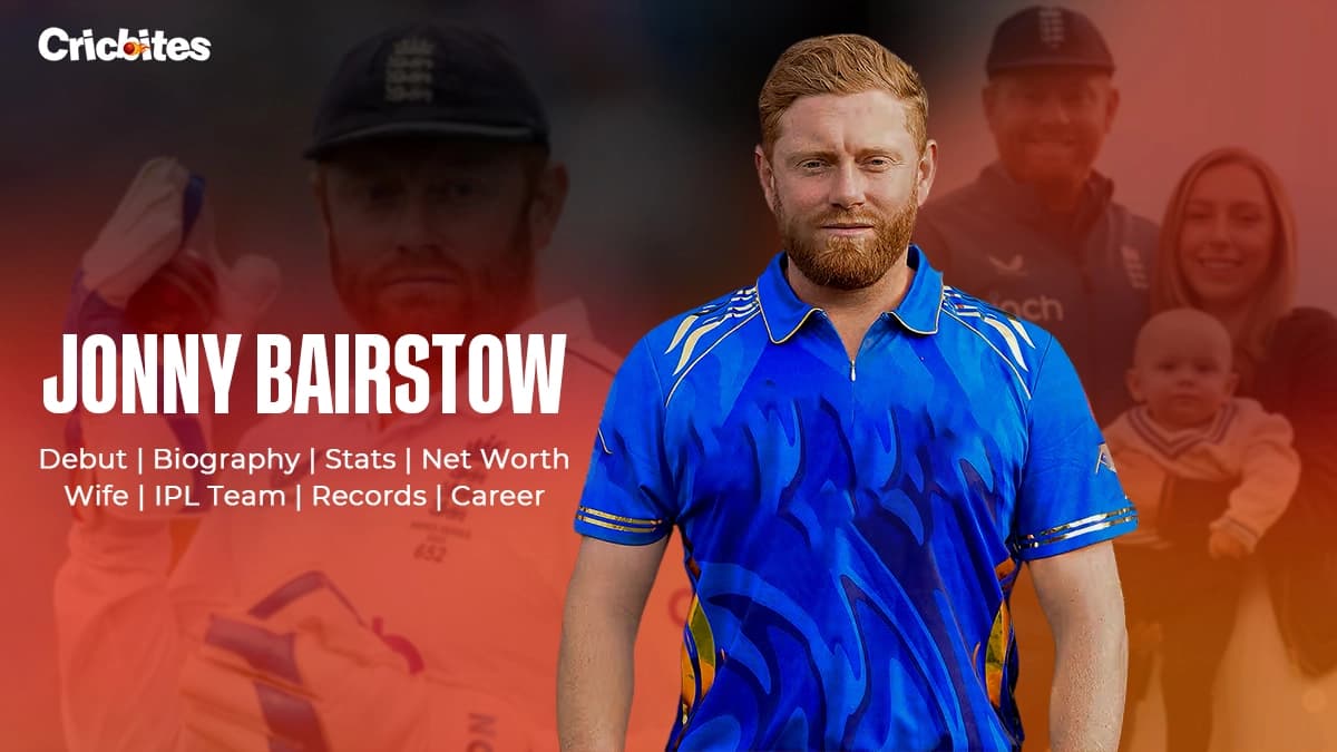 Jonny Bairstow Debut, Biography, Stats, Net Worth, Wife, IPL Team, Records, Career
