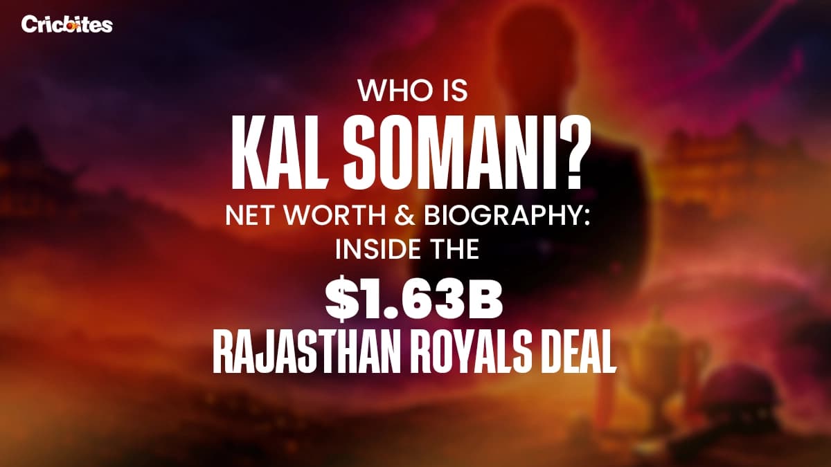 Who Is Kal Somani? Net Worth and Biography: Inside the $1.63B Rajasthan Royals Deal