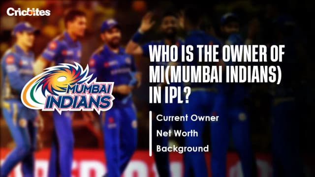 Who Is The Owner Of MI(Mumbai Indians) in IPL 2026? Current Owner, Net Worth, Background