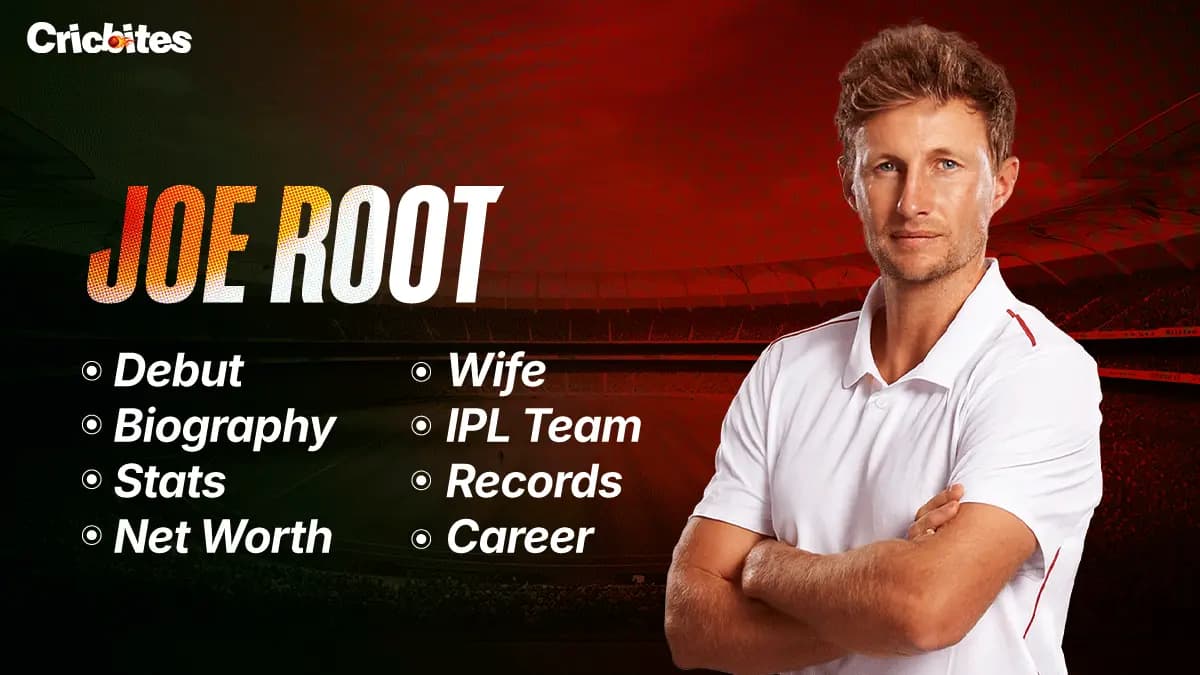 Joe Root Debut, Biography, Stats, Net Worth, Wife, IPL Team, Records, Career